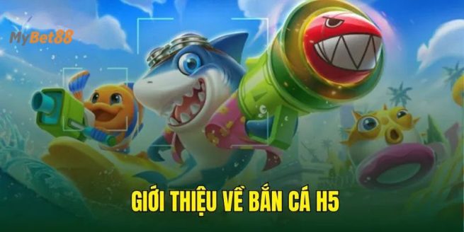Tìm hiểu Bắn Cá H5
