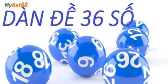 Đôi nét về dàn đề 36 số được nhiều người quan tâm tìm hiểu