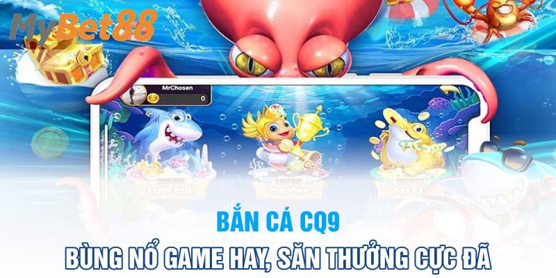 Giới thiệu khái quát về CQ9 bắn cá