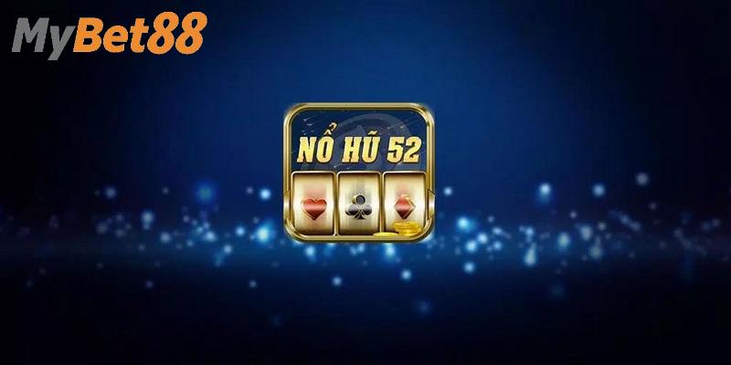 Đôi điều về game giải trí đỉnh cao nổ hũ 52