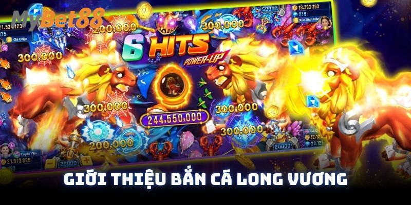 Đôi nét chung về bắn cá long vương