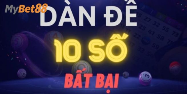 Dàn Đề 10 Số Và Thông Tin Quan Trọng Bet Thủ Cần Biết