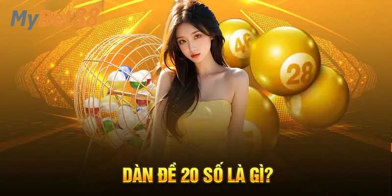 Giải mã khái niệm dàn đề 20 số là gì?