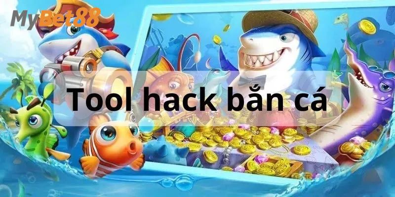 Giải thích khái niệm hack bắn cá là gì
