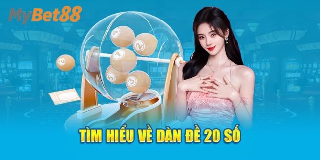 Dàn Đề 20 Số: Mybet88 Chia Sẻ Công Thức Soi Cầu Chuẩn